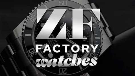 ZF Factory: The Ultimate Guide to Affordable Luxury Watches